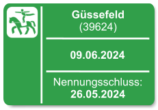 Güssefeld (39624)  09.06.2024 Nennungsschluss: 26.05.2024
